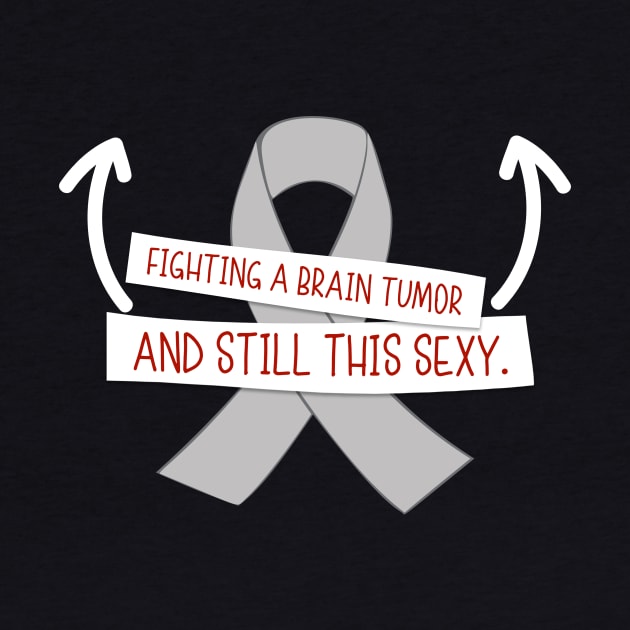 Fighting Brain Tumor and Still Sexy Funny Brain Cancer by k8creates